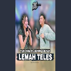 Lemah Teles ft Denny Caknan - Yeni Inka